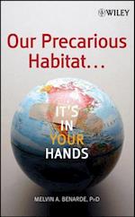 Our Precarious Habitat ... It's In Your Hands