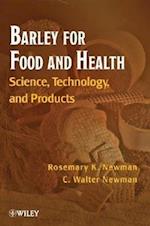 Barley for Food and Health – Science, Technology, and Products