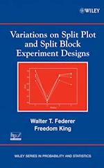 Variations on Split Plot and Split Block Experiment Designs