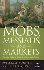 Mobs, Messiahs and Markets – Surviving the Public  Spectacle in Finance and Politics