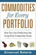 Commodities for Every Portfolio – How You Can Profit from the Long–Term Commodity Boom
