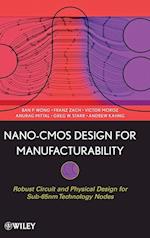 Nano–CMOS Design for Manufacturability – Robust Circuit and Physical Design for Technology Nodes
