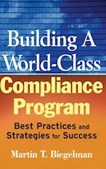 Building a World–Class Compliance Program – Best Practices and Strategies for Success