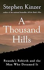 A Thousand Hills: Rwanda's Rebirth and the Man Who Dreamed It 