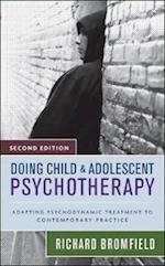 Doing Child and Adolescent Psychotherapy – Adapting Psychodynamic Treatment to Contemporary Practice 2e