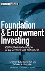 Foundation and Endowment Investing – Philosophies and Strategies of Top Investors and Institutions