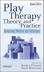 Play Therapy Theory and Practice – Comparing Theories and Techniques 2e