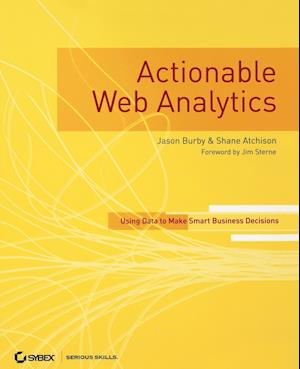 Actionable Web Analytics – Using Data to Make Smart Business Decisions
