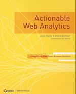 Actionable Web Analytics – Using Data to Make Smart Business Decisions