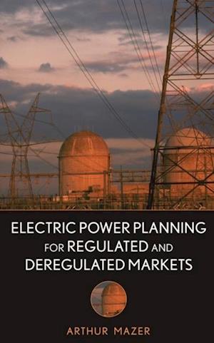 Electric Power Planning for Regulated and Deregulated Markets