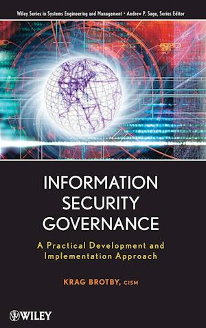 Information Security Governance – A Practical Development and Implementation Approach