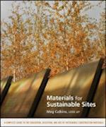 Materials for Sustainable Sites – A Complete Guide to the Evaluation, Selection, and Use of Sustainable Construction Materials