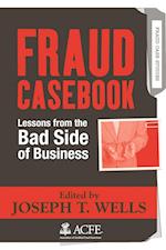 Fraud Casebook – Lessons from the Bad Side of Business