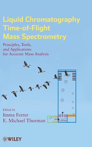 Liquid Chromatography Time–of–Flight Mass Spectrometry – Principles, Tools, and Applications  for Accurate Mass Analysis