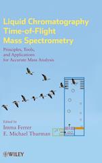 Liquid Chromatography Time–of–Flight Mass Spectrometry – Principles, Tools, and Applications  for Accurate Mass Analysis