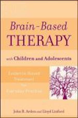 Brain-Based Therapy with Children and Adolescents