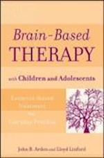 Brain–Based Therapy with Children and Adolescents – Evidence–Based Treatment for Everyday Practice