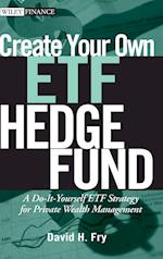 Create Your Own ETF Hedge Fund – A Do–It–Yourself ETF Strategy for Private Wealth Management