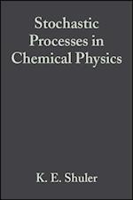 Stochastic Processes in Chemical Physics, Volume 15