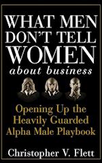 What Men Don't Tell Women About Business