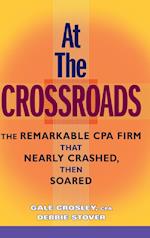 At The Crossroads – The Remarkable CPA Firm That Nearly Crashed, Then Soared