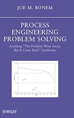 Process Engineering Problem Solving – Avoiding "The Problem Went Away, but It Came Back" Syndrome