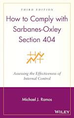 How to Comply with Sarbanes–Oxley Section 404 – Assessing the Effectiveness of Internal Control 3e