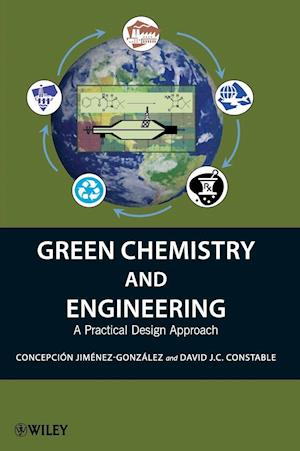 Green Chemistry and Engineering – A Practical Design Approach