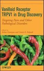 Vanilloid Receptor TRPV1 in Drug Discovery – Targeting Pain and Other Pathological Disorders