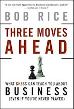 Three Moves Ahead – What Chess Can Teach You About  Business (Even If You've Never Played)