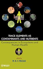 Trace Elements as Contaminants and Nutrients – Consequences in Ecosystems and Human Health