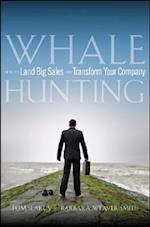 Whale Hunting – How to Land Big Sales and Transform Your Company