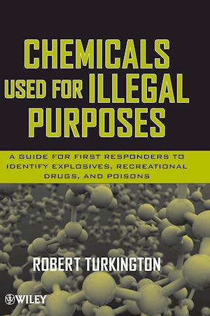 Chemicals Used for Illegal Purposes – A Guide for First Responders to Identify Explosives, Recreational Drugs and Poisons