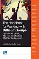 The Handbook for Working with Difficult Groups – How They Are Difficult Why They Are Difficult and What You Can Do About It