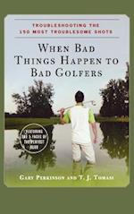 When Bad Things Happen to Bad Golfers