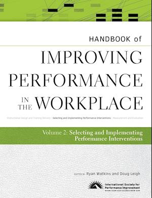 Handbook of Improving Performance in the Workplace  – Selecting and Implementing Performance Interventions V 2