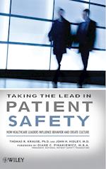Taking the Lead in Patient Safety – How Healthcare  Leaders Influence Behavior and Create Culture