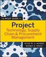 The Wiley Guide to Project Technology, Supply Chain and Procurement Management