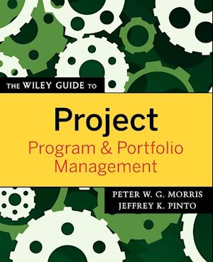 The Wiley Guide to Project, Program, and Portfolio Management