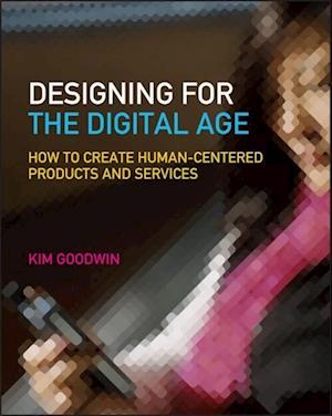 Designing for the Digital Age – How to Create Human–Centered Products and Services