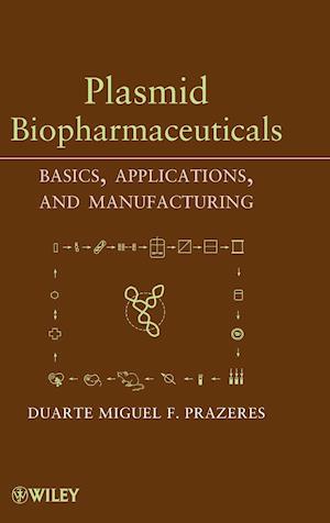 Plasmid Biopharmaceuticals – Basics, Applications, and Manufacturing