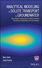 Analytical Modeling of Solute Transport in Groundw ater – Using Models to Understand the Effect of Natural Processes on Contaminant Fate & Transport
