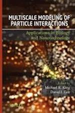 Multiscale Modeling of Particle Interactions – Applications in Biology and Nanotechnology