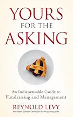 Yours for the Asking – An Indispensable Guide to Fundraising and Management