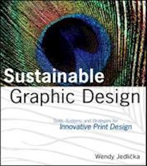 Sustainable Graphic Design – Tools, Systems, and Strategies for Innovative Print Design
