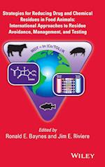 Strategies for Reducing Drug and Chemical Residues  in Food Animals – International Approaches to Residue Avoidance, Management, and Testing