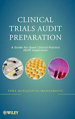 Clinical Trials Audit Preparation – A Guide for Good Clinical Practice (GCP) Inspections