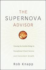 The Supernova Advisor – Crossing The Invisible Bridge to Exceptional Client Service and Consistent Growth