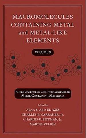Macromolecules Containing Metal and Metal–Like Elements – Supramolecular and Self–Assembled Metal–Containing Materials V 9