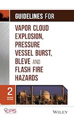 Guidelines for Vapor Cloud Explosion, Pressure Vessel Burst, BLEVE and Flash Fire Hazards 2e